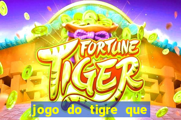 jogo do tigre que paga dinheiro de verdade